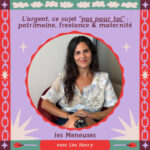 Patrimoine, entrepreneuriat et maternité : gérer les 3 like a boss