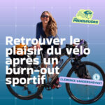 Retrouver le plaisir du vélo après un burn-out sportif, avec Clémence Vandergheynst | ultra distance vélo, ultra cyclisme féminin