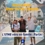 L&rsquo;UTMB vécu en famille : Partie 1